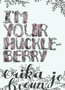 I’m Your Huckleberry, by Erika Jo Brown