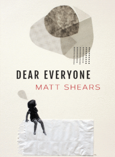 Dear Everyone, by Matt Shears