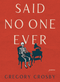 Said No One Ever, by Gregory Crosby
